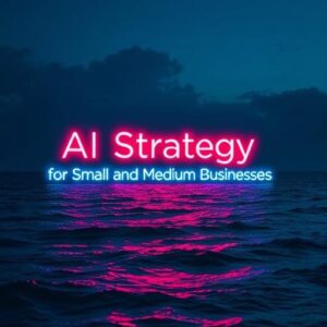 AI Strategy Small and Medium Businesses